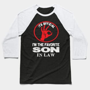 It's Official I'm the favorite son in law. funny son in law quote Baseball T-Shirt